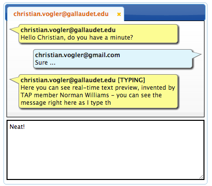 Real-time text preview. The message says: christian.vogler@gallaudet.edu [TYPING] Here you can see real-time text preview, invented by TAP member Norman Williams - you can see the message right here as I type th